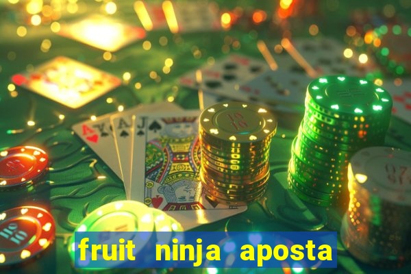 fruit ninja aposta 1 real